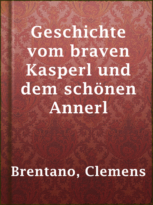 Title details for Geschichte vom braven Kasperl und dem schönen Annerl by Clemens Brentano - Available